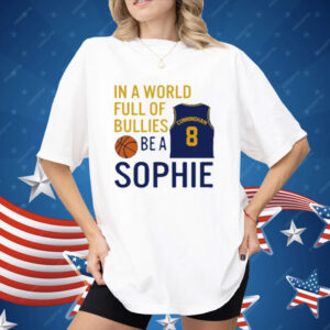 Sophie Cunningham  In A World Full Of Bullies Be A Sophie Shirt